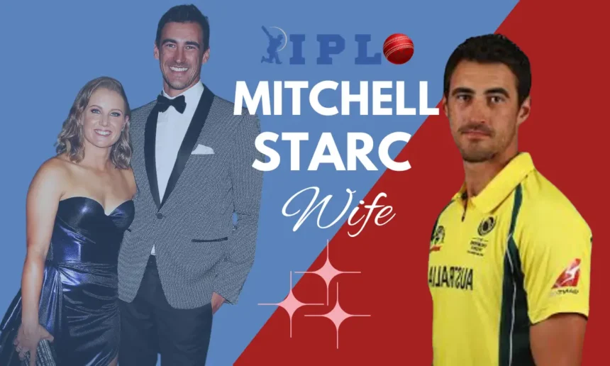 Mitchell Starc Wife