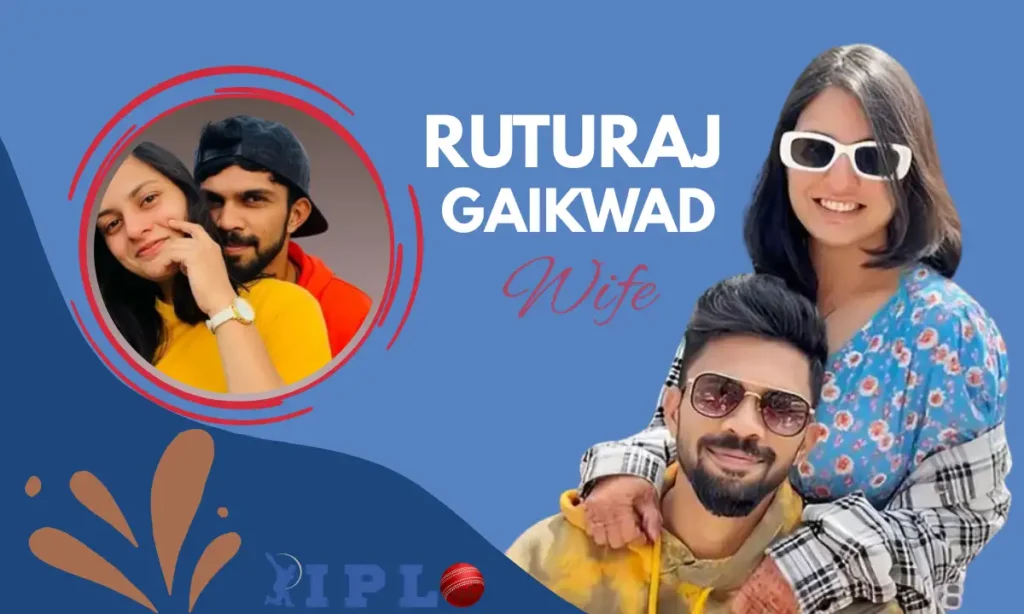 Ruturaj Gaikwad Wife and Personal Life
