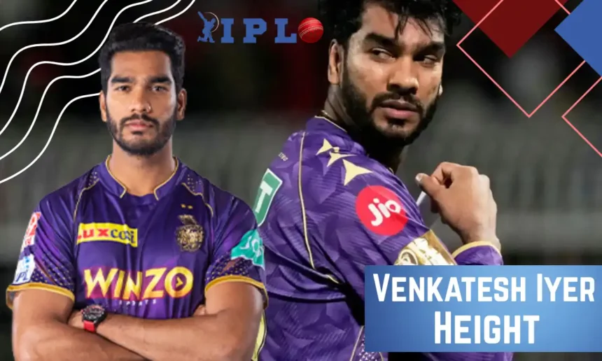 Venkatesh Iyer Height
